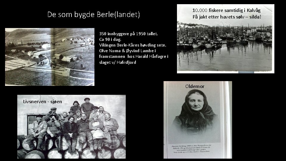 De som bygde Berle(landet) 10. 000 fiskere samtidig i Kalvåg På jakt etter havets De som bygde Berle(landet) 10. 000 fiskere samtidig i Kalvåg På jakt etter havets
