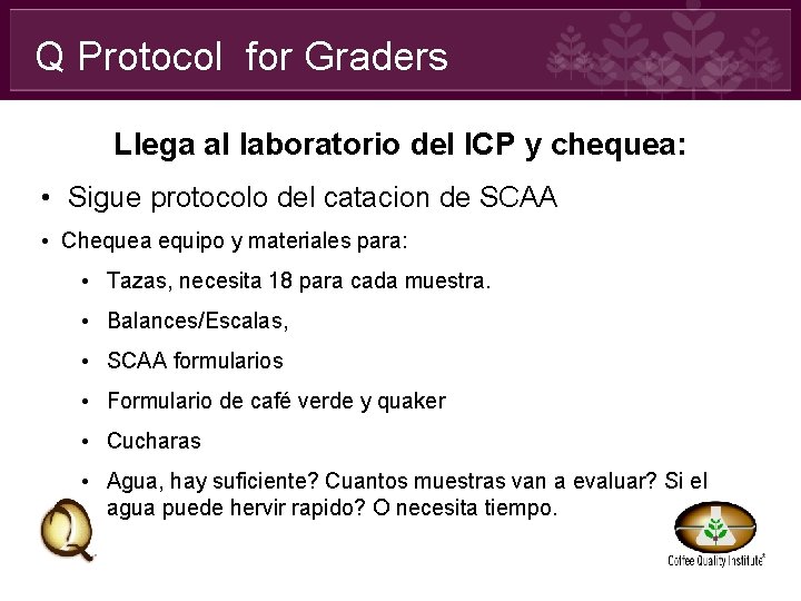 Q Protocol for Graders Llega al laboratorio del ICP y chequea: • Sigue protocolo