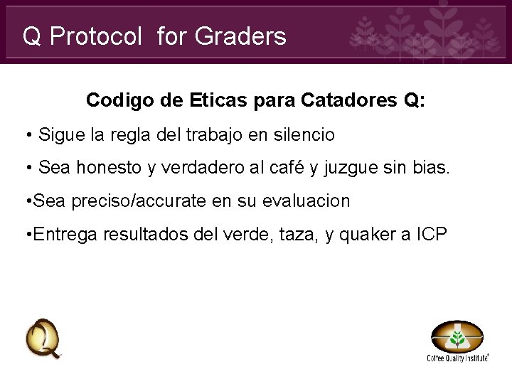 Q Protocol for Graders Codigo de Eticas para Catadores Q: • Sigue la regla