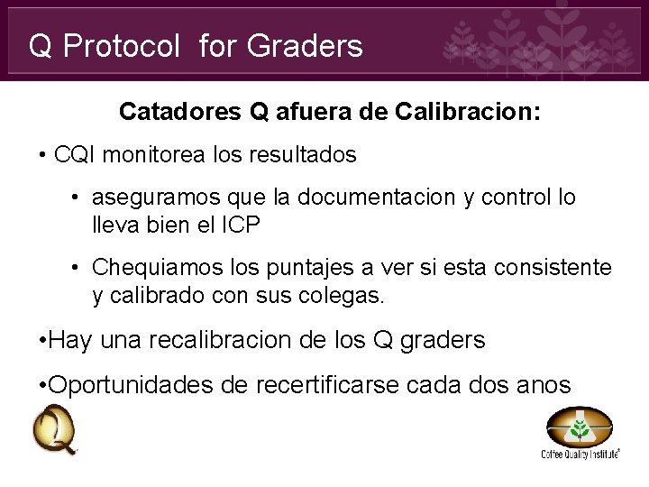 Q Protocol for Graders Catadores Q afuera de Calibracion: • CQI monitorea los resultados