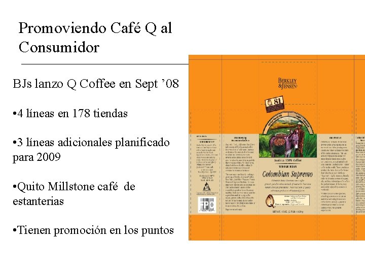 Progress Promoviendo Café Q al Consumidor BJs lanzo Q Coffee en Sept ’ 08