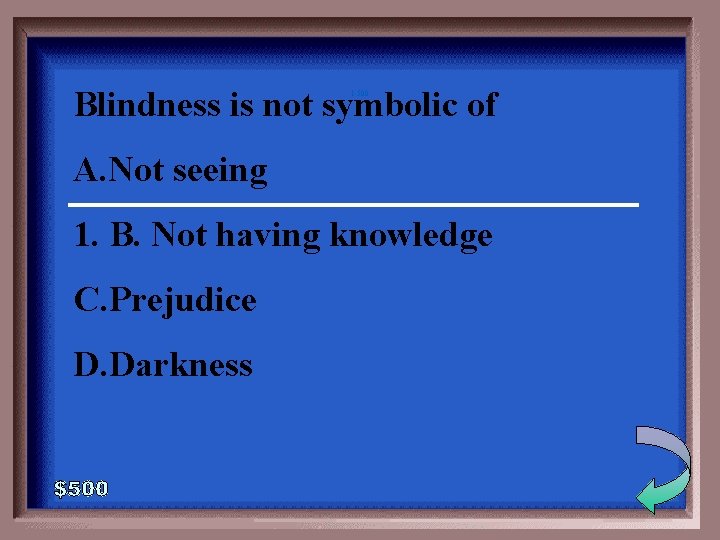 Blindness is not symbolic of 1 -500 A. Not seeing __________ 1. B. Not