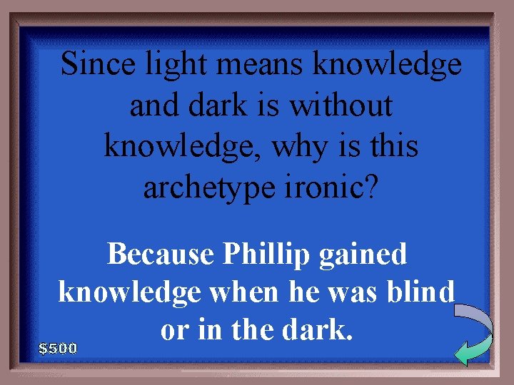 Since light means knowledge and dark is without knowledge, why is this archetype ironic?