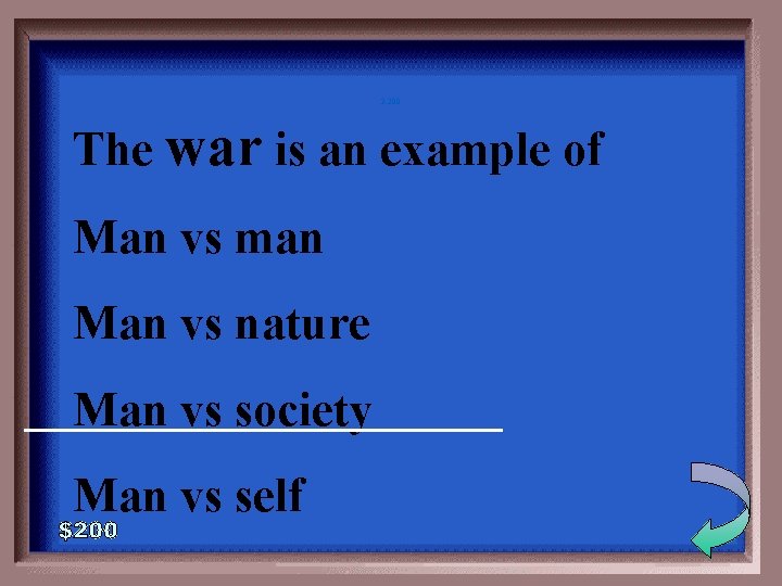 3 -200 The war is an example of Man vs man Man vs nature