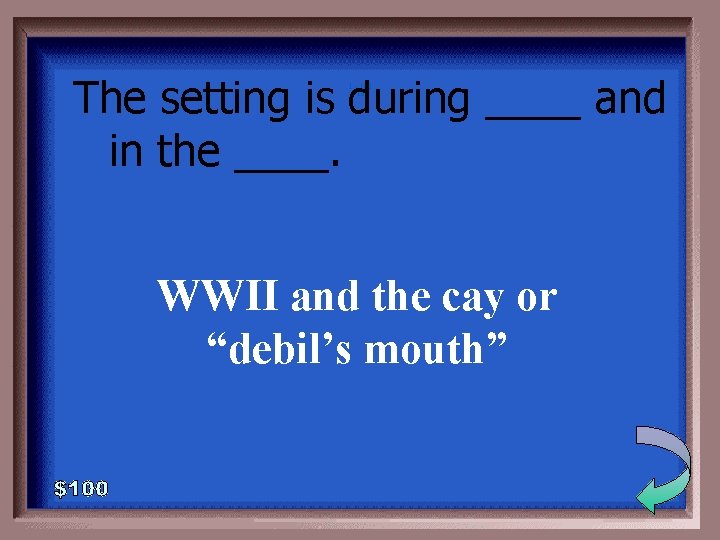 The setting is during ____ and in the ____. 1 - 100 5 -100
