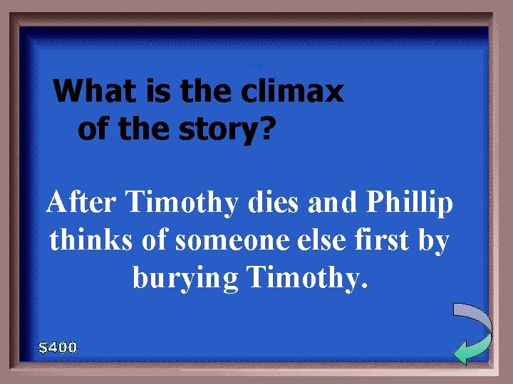 5 -400 What is the climax of the story? After Timothy dies and Phillip
