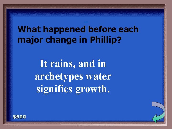 5 -500 What happened before each major change in Phillip? It rains, and in