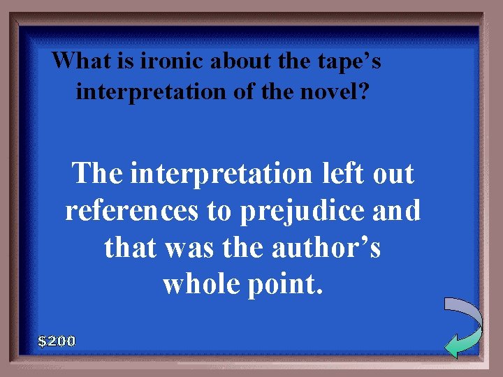 What is ironic about the tape’s interpretation of the novel? 6 -200 The interpretation