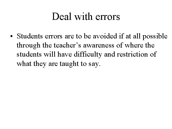 Deal with errors • Students errors are to be avoided if at all possible