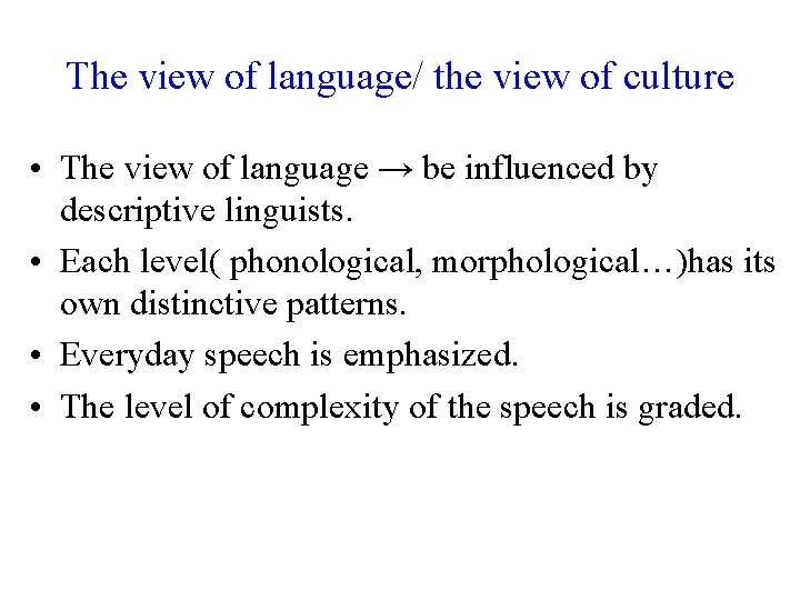 The view of language/ the view of culture • The view of language →