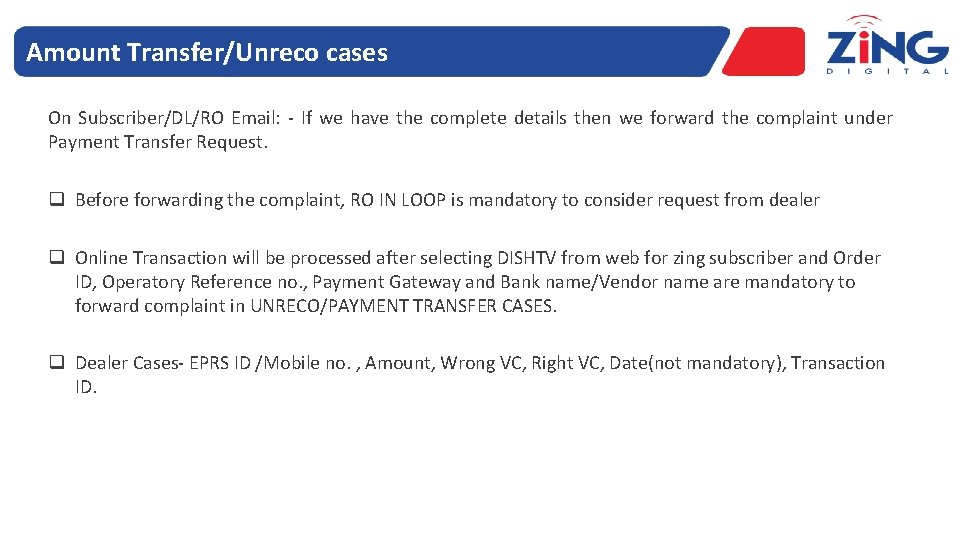 Amount Transfer/Unreco cases On Subscriber/DL/RO Email: - If we have the complete details then