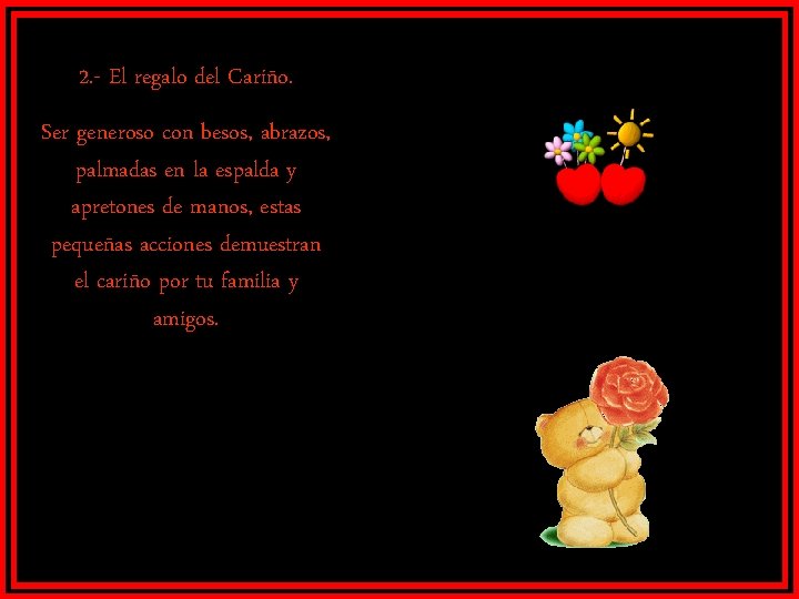 2. - El regalo del Cariño. Ser generoso con besos, abrazos, palmadas en la
