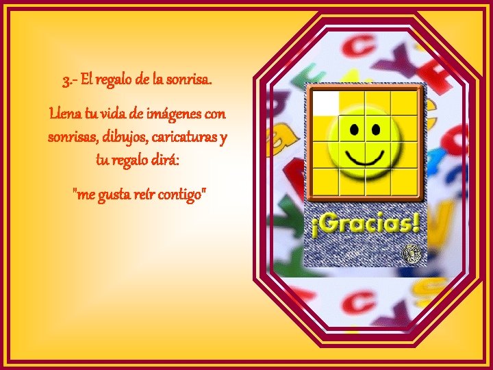 3. - El regalo de la sonrisa. Llena tu vida de imágenes con sonrisas,