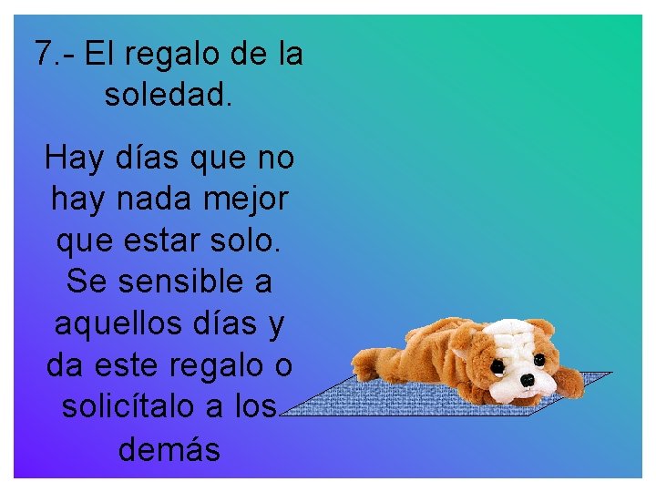 7. - El regalo de la soledad. Hay días que no hay nada mejor