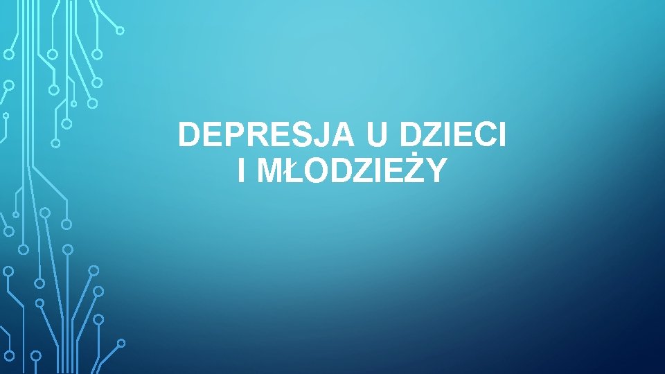 DEPRESJA U DZIECI I MŁODZIEŻY 
