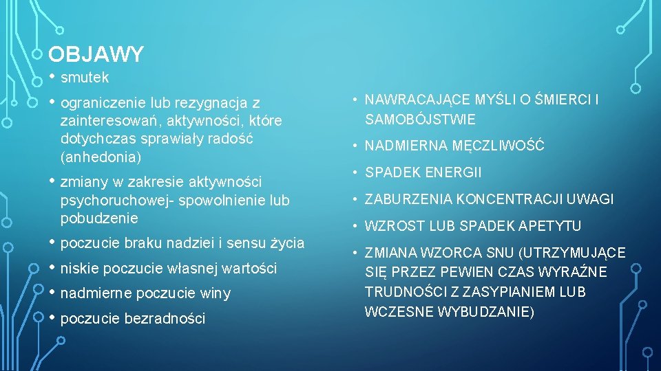 OBJAWY • smutek • ograniczenie lub rezygnacja z zainteresowań, aktywności, które dotychczas sprawiały radość