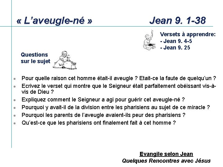  « L’aveugle-né » Jean 9. 1 -38 Versets à apprendre: - Jean 9.