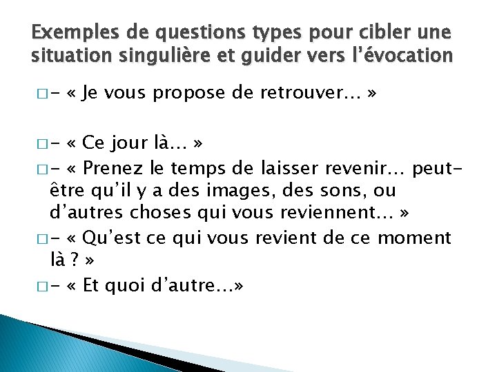 Exemples de questions types pour cibler une situation singulière et guider vers l’évocation ��-