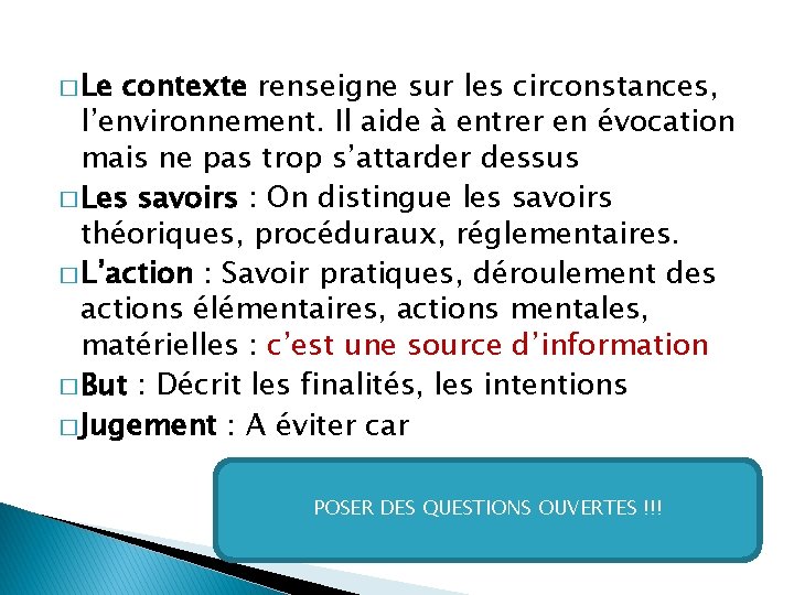 � Le contexte renseigne sur les circonstances, l’environnement. Il aide à entrer en évocation