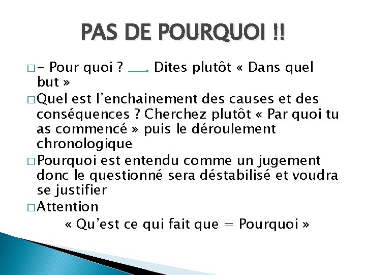 PAS DE POURQUOI !! �- Pour quoi ? Dites plutôt « Dans quel but