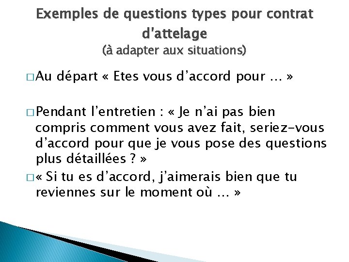 Exemples de questions types pour contrat d’attelage (à adapter aux situations) � Au départ