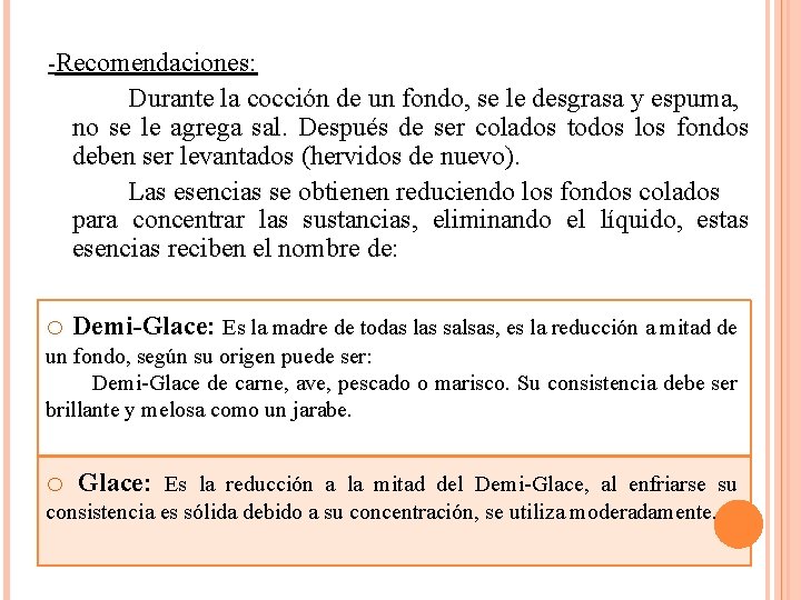 -Recomendaciones: Durante la cocción de un fondo, se le desgrasa y espuma, no se