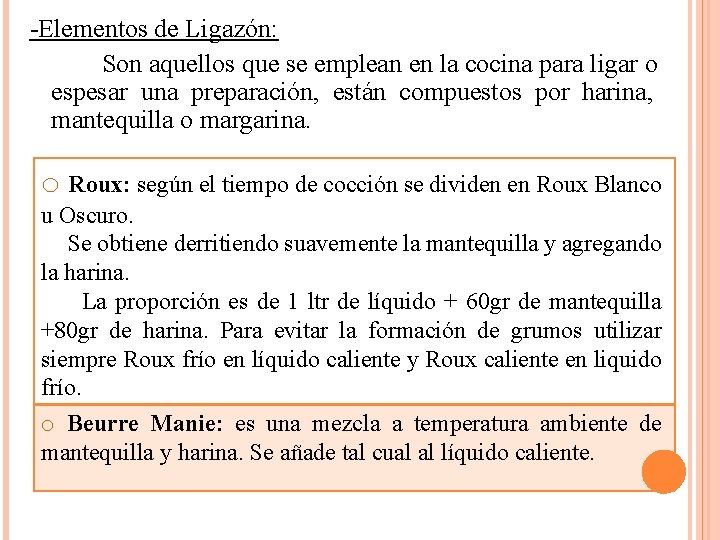 -Elementos de Ligazón: Son aquellos que se emplean en la cocina para ligar o