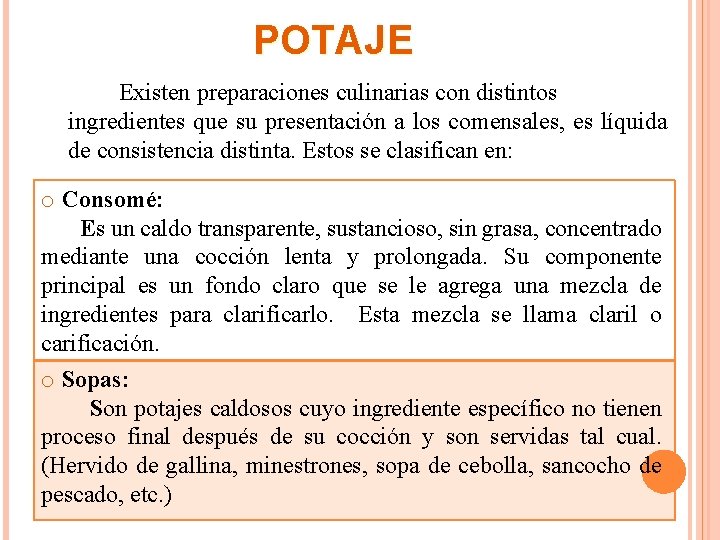 POTAJE Existen preparaciones culinarias con distintos ingredientes que su presentación a los comensales, es