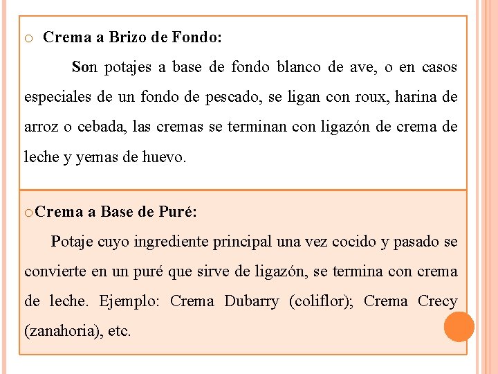 o Crema a Brizo de Fondo: Son potajes a base de fondo blanco de