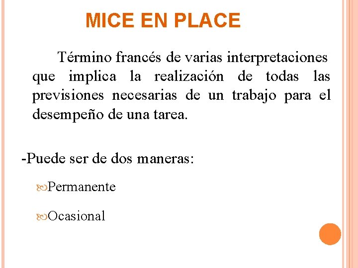 MICE EN PLACE Término francés de varias interpretaciones que implica la realización de todas