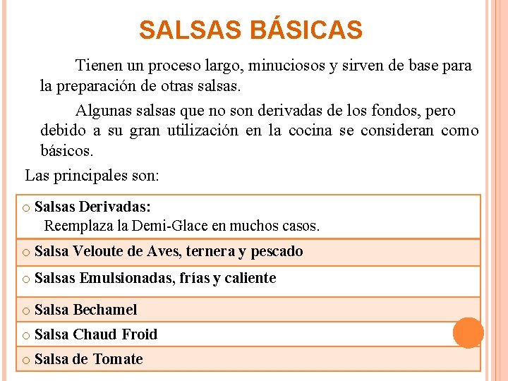 SALSAS BÁSICAS Tienen un proceso largo, minuciosos y sirven de base para la preparación