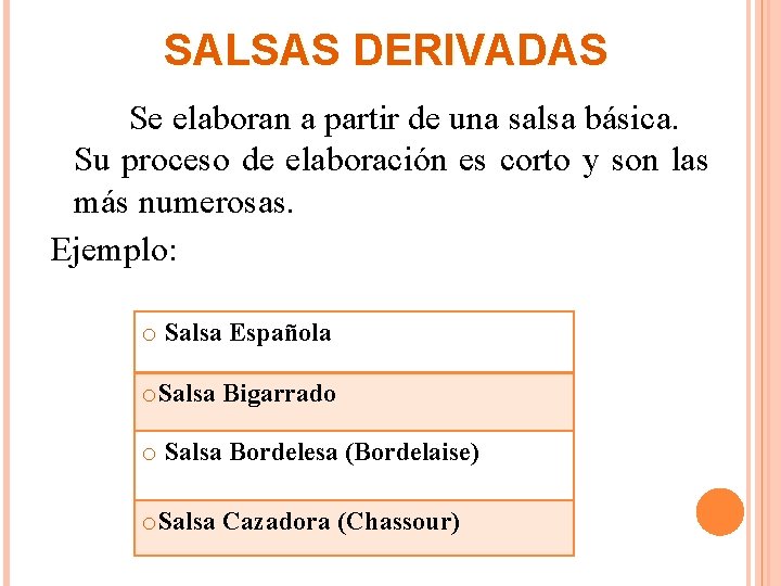 SALSAS DERIVADAS Se elaboran a partir de una salsa básica. Su proceso de elaboración