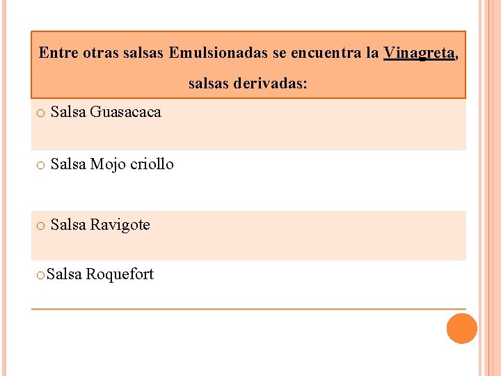 Entre otras salsas Emulsionadas se encuentra la Vinagreta, salsas derivadas: o Salsa Guasacaca o