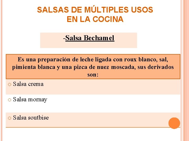 SALSAS DE MÚLTIPLES USOS EN LA COCINA -Salsa Bechamel Es una preparación de leche
