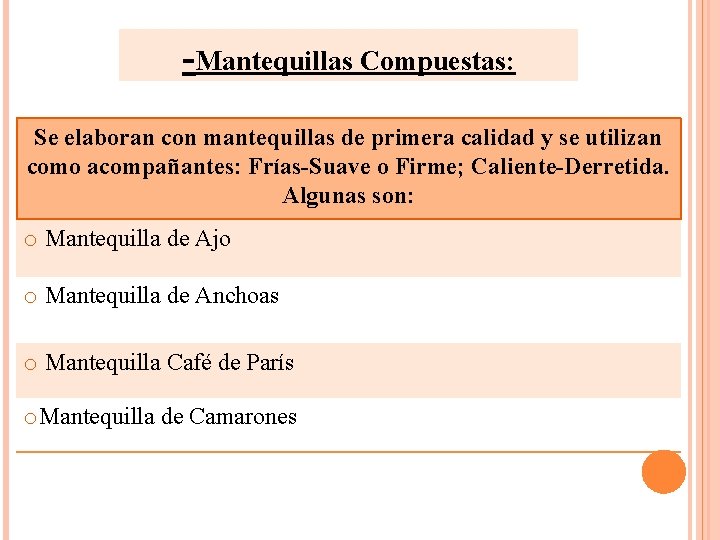 -Mantequillas Compuestas: Se elaboran con mantequillas de primera calidad y se utilizan como acompañantes: