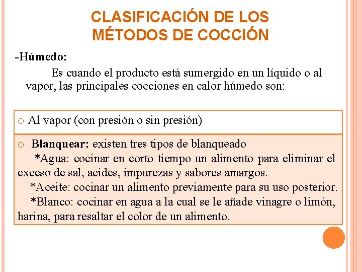 CLASIFICACIÓN DE LOS MÉTODOS DE COCCIÓN -Húmedo: Es cuando el producto está sumergido en