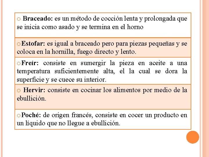 o Braceado: es un método de cocción lenta y prolongada que se inicia como