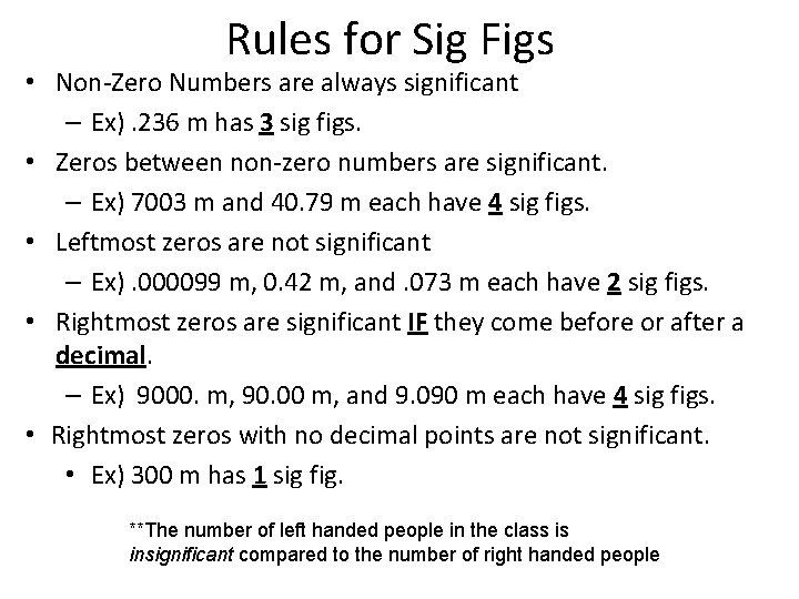 Rules for Sig Figs • Non-Zero Numbers are always significant – Ex). 236 m