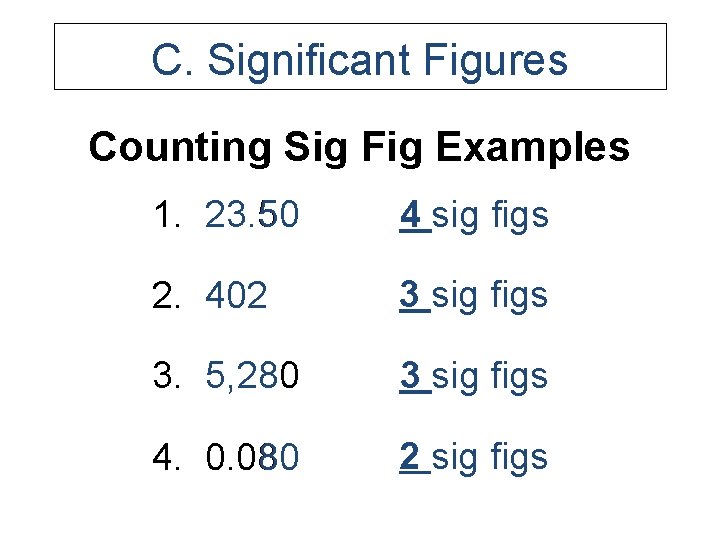 C. Significant Figures Counting Sig Fig Examples 1. 23. 50 4 sig figs 2.