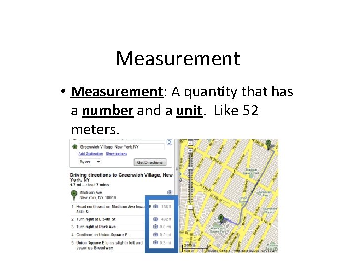 Measurement • Measurement: A quantity that has a number and a unit. Like 52