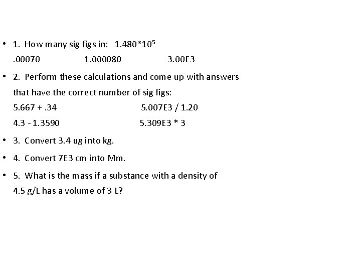  • 1. How many sig figs in: 1. 480*105. 00070 1. 000080 3.