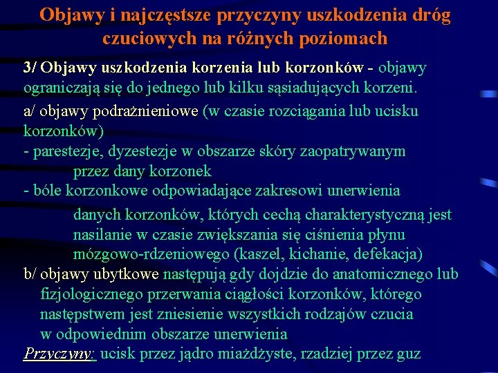 Objawy i najczęstsze przyczyny uszkodzenia dróg czuciowych na różnych poziomach 3/ Objawy uszkodzenia korzenia