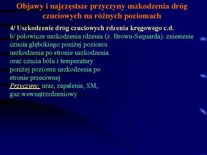 Objawy i najczęstsze przyczyny uszkodzenia dróg czuciowych na różnych poziomach 4/ Uszkodzenie dróg czuciowych