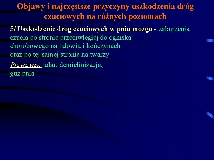 Objawy i najczęstsze przyczyny uszkodzenia dróg czuciowych na różnych poziomach 5/ Uszkodzenie dróg czuciowych