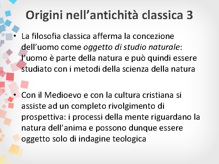 Origini nell’antichità classica 3 • La filosofia classica afferma la concezione dell’uomo come oggetto