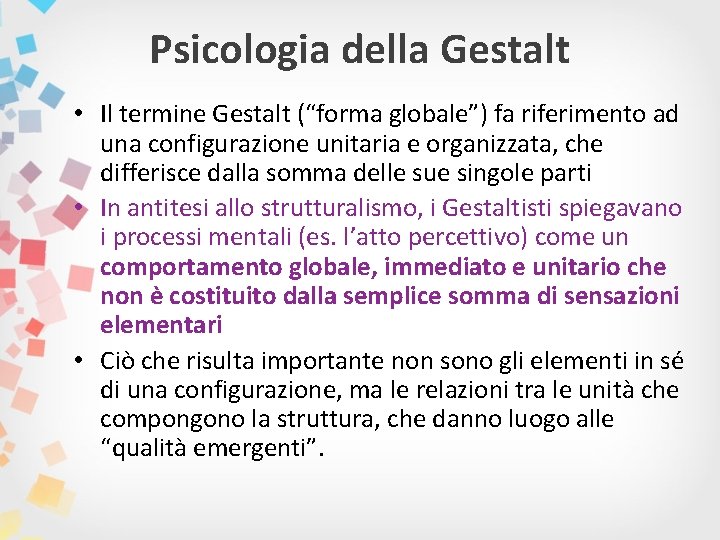 Psicologia della Gestalt • Il termine Gestalt (“forma globale”) fa riferimento ad una configurazione