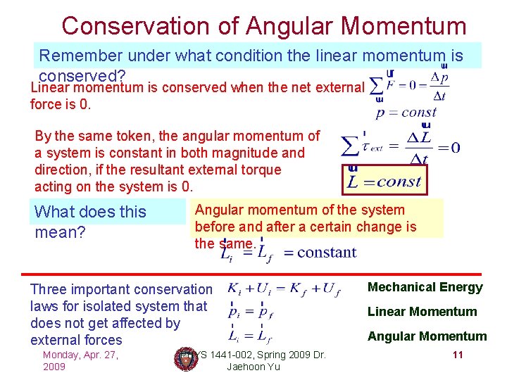 Conservation of Angular Momentum Remember under what condition the linear momentum is conserved? Linear
