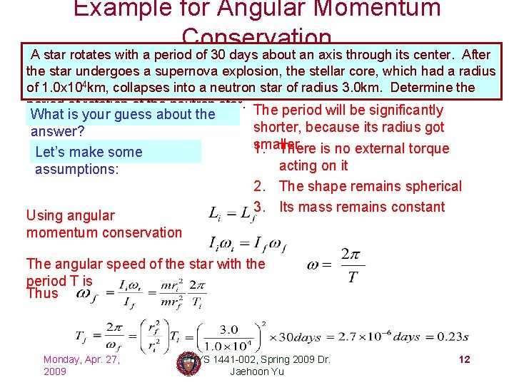 Example for Angular Momentum Conservation A star rotates with a period of 30 days