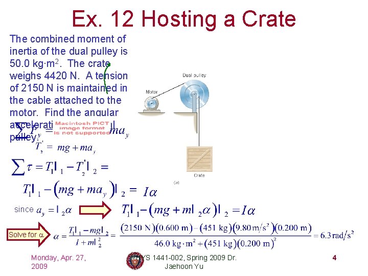 Ex. 12 Hosting a Crate The combined moment of inertia of the dual pulley