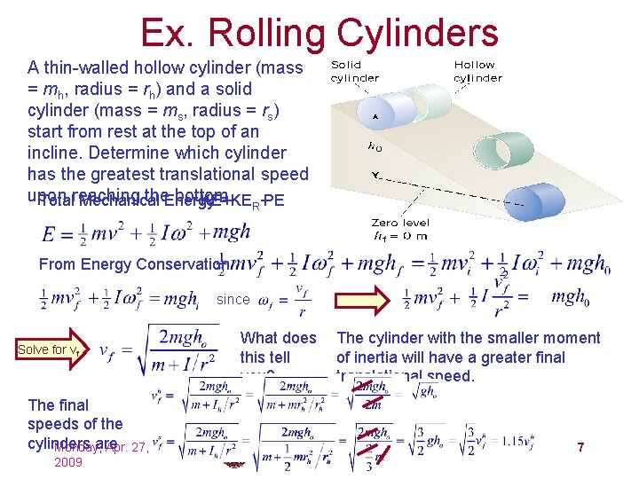 Ex. Rolling Cylinders A thin-walled hollow cylinder (mass = mh, radius = rh) and